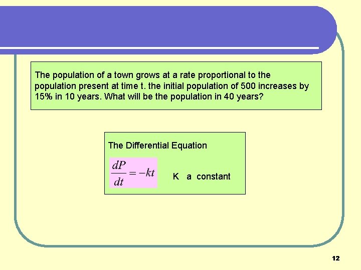 The population of a town grows at a rate proportional to the population present