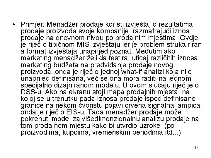  • Primjer: Menadžer prodaje koristi izvještaj o rezultatima prodaje proizvoda svoje kompanije, razmatrajući