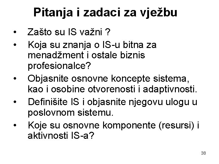 Pitanja i zadaci za vježbu • • • Zašto su IS važni ? Koja Pitanja i zadaci za vježbu • • • Zašto su IS važni ? Koja
