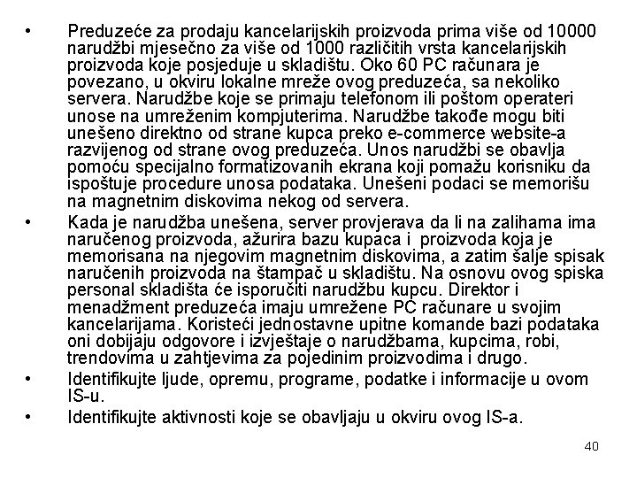  • • Preduzeće za prodaju kancelarijskih proizvoda prima više od 10000 narudžbi mjesečno