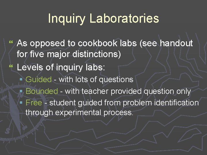 Inquiry Laboratories As opposed to cookbook labs (see handout for five major distinctions) }