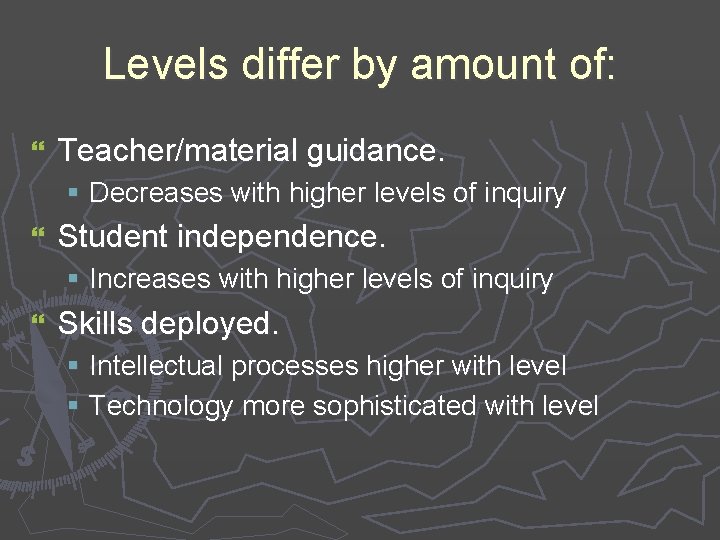 Levels differ by amount of: } Teacher/material guidance. § Decreases with higher levels of