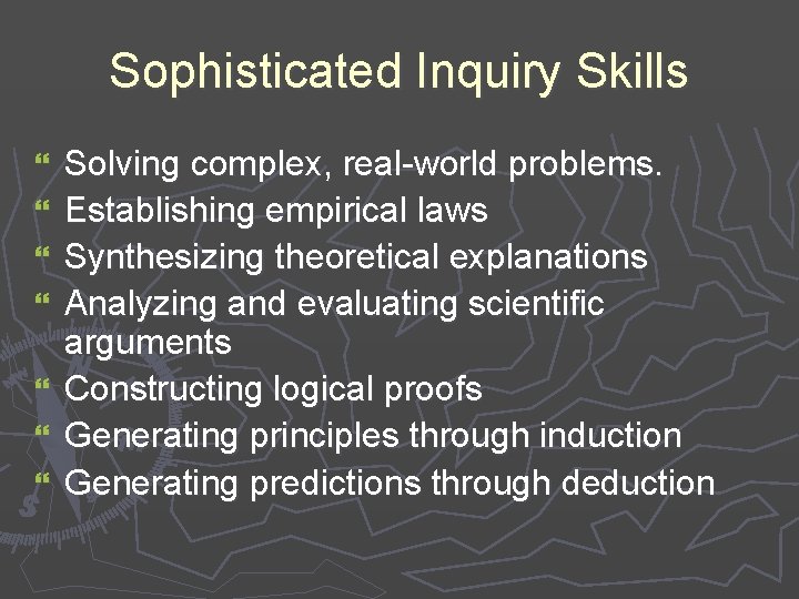 Sophisticated Inquiry Skills } } } } Solving complex, real-world problems. Establishing empirical laws