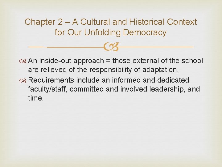 Chapter 2 – A Cultural and Historical Context for Our Unfolding Democracy An inside-out