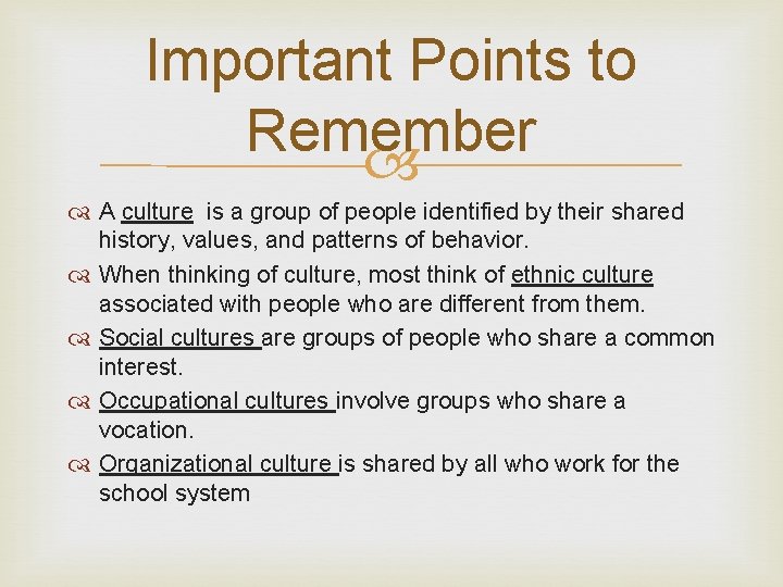 Important Points to Remember A culture is a group of people identified by their