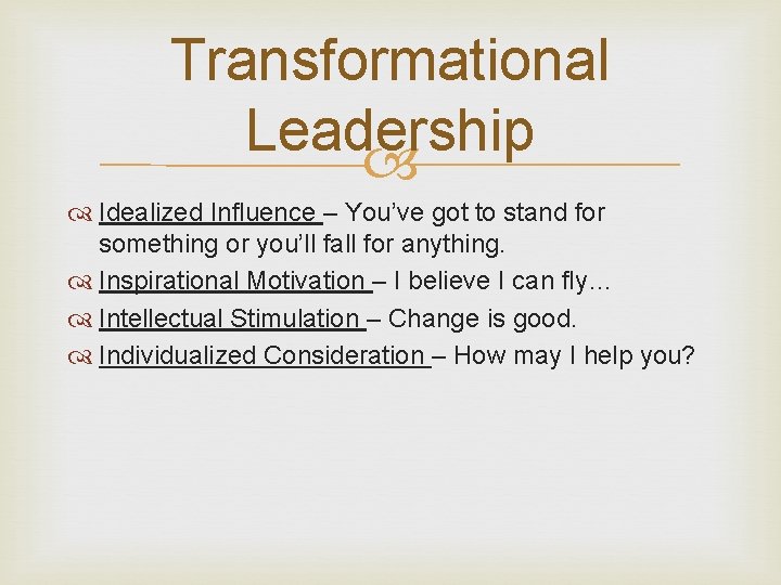 Transformational Leadership Idealized Influence – You’ve got to stand for something or you’ll fall