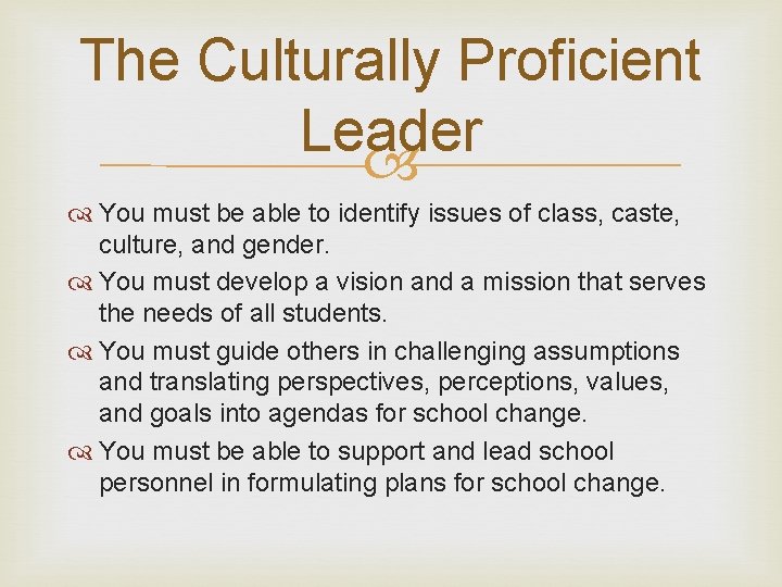 The Culturally Proficient Leader You must be able to identify issues of class, caste,