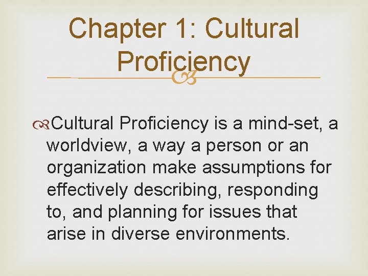 Chapter 1: Cultural Proficiency is a mind-set, a worldview, a way a person or