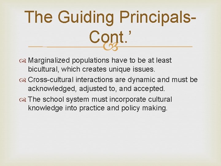 The Guiding Principals. Cont. ’ Marginalized populations have to be at least bicultural, which