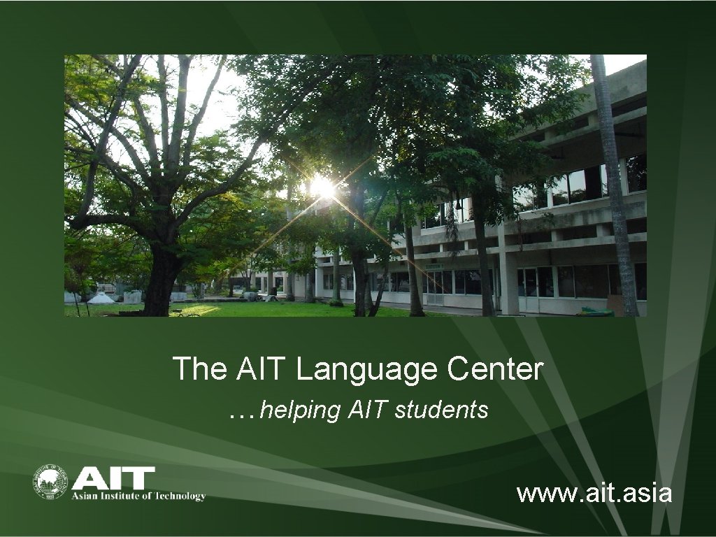 The AIT Language Center …helping AIT students www. ait. asia 