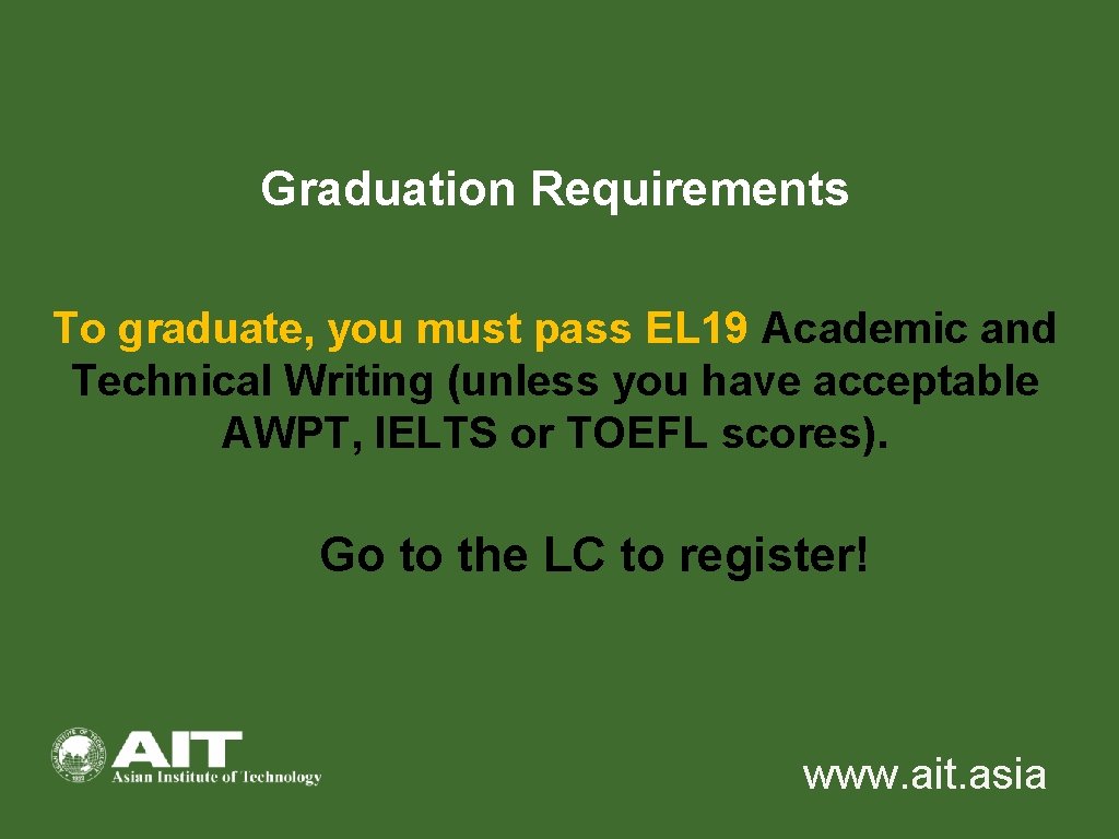 Graduation Requirements To graduate, you must pass EL 19 Academic and Technical Writing (unless