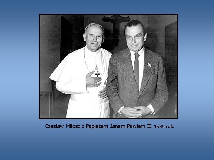 Czesław Miłosz z Papieżem Janem Pawłem II. 1980 rok. 