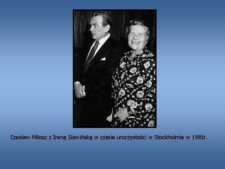 Czesław Miłosz z Ireną Sławińską w czasie uroczystości w Stockholmie w 1981 r. 