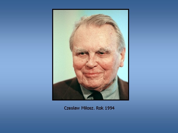 Czesław Miłosz. Rok 1994 