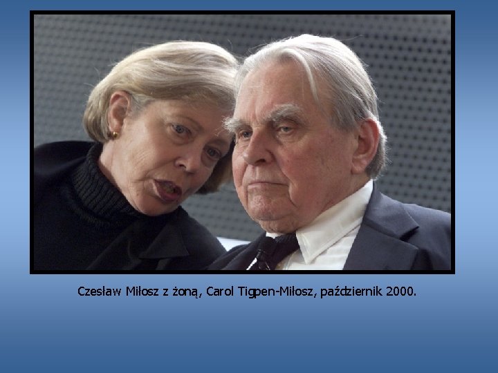 Czesław Miłosz z żoną, Carol Tigpen-Miłosz, październik 2000. 