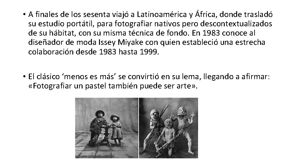  • A finales de los sesenta viajó a Latinoamérica y África, donde trasladó