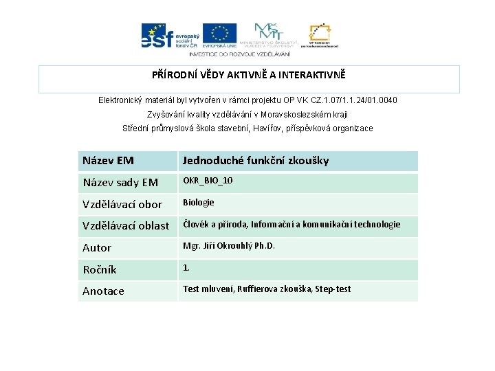 PŘÍRODNÍ VĚDY AKTIVNĚ A INTERAKTIVNĚ Elektronický materiál byl vytvořen v rámci projektu OP VK