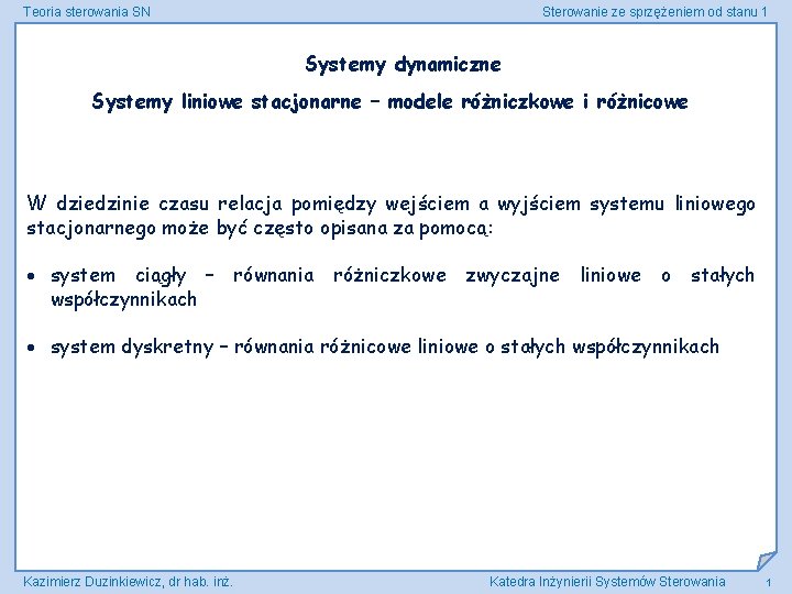 Teoria sterowania SN Sterowanie ze sprzężeniem od stanu 1 Systemy dynamiczne Systemy liniowe stacjonarne