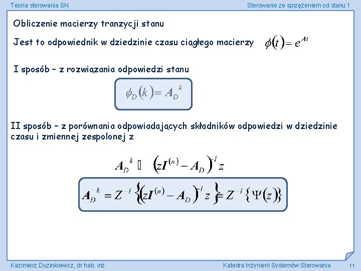Teoria sterowania SN Sterowanie ze sprzężeniem od stanu 1 Obliczenie macierzy tranzycji stanu Jest