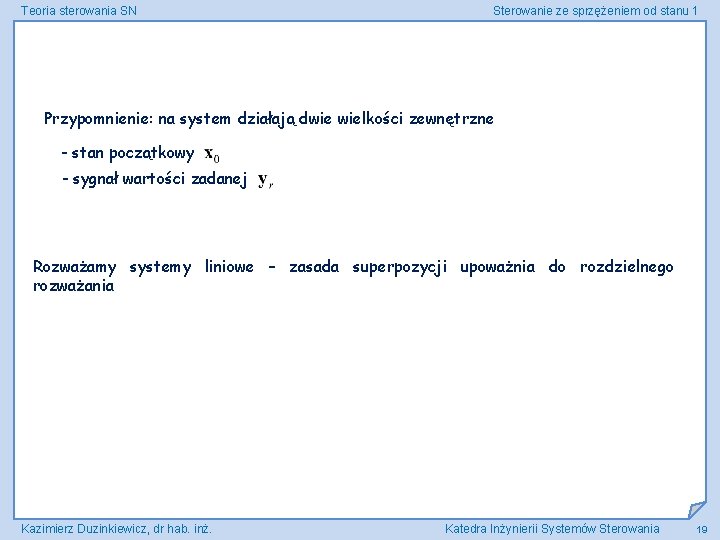 Teoria sterowania SN Sterowanie ze sprzężeniem od stanu 1 Przypomnienie: na system działają dwie