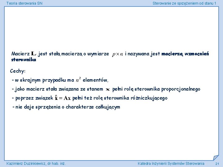 Teoria sterowania SN Sterowanie ze sprzężeniem od stanu 1 Macierz jest stałą macierzą o