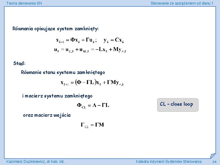 Teoria sterowania SN Sterowanie ze sprzężeniem od stanu 1 Równania opisujące system zamknięty: Stąd: