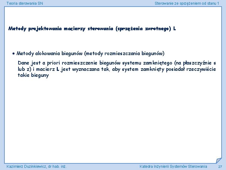 Teoria sterowania SN Sterowanie ze sprzężeniem od stanu 1 Metody projektowania macierzy sterowania (sprzężenia