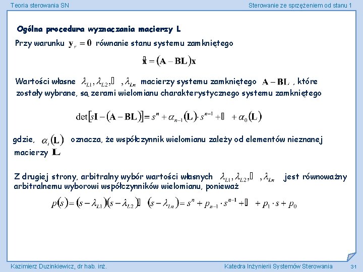 Teoria sterowania SN Sterowanie ze sprzężeniem od stanu 1 Ogólna procedura wyznaczania macierzy L