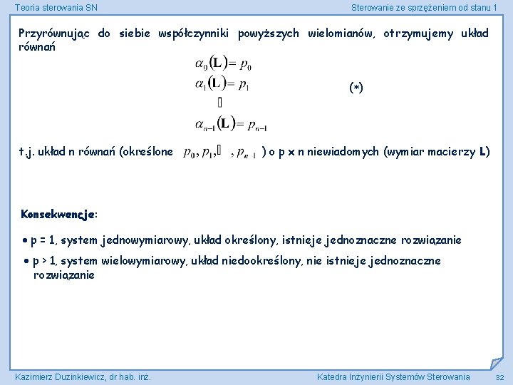 Teoria sterowania SN Sterowanie ze sprzężeniem od stanu 1 Przyrównując do siebie współczynniki powyższych