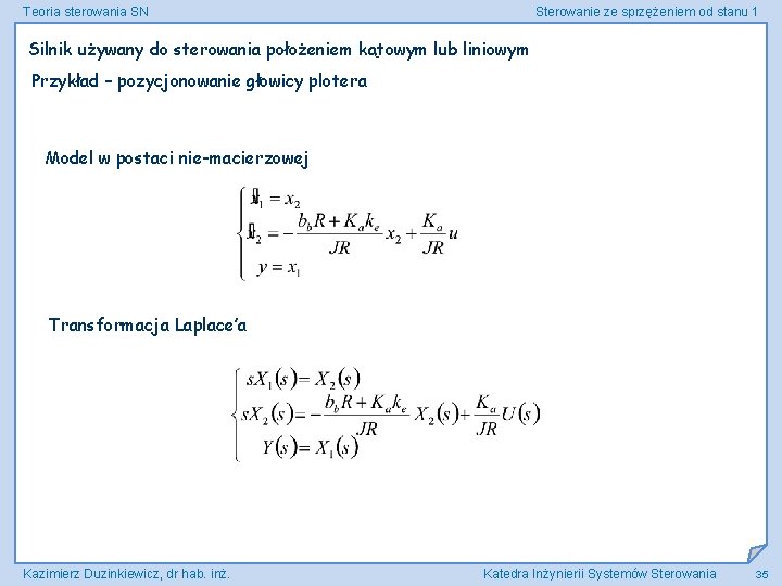 Teoria sterowania SN Sterowanie ze sprzężeniem od stanu 1 Silnik używany do sterowania położeniem