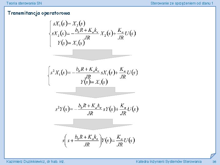 Teoria sterowania SN Sterowanie ze sprzężeniem od stanu 1 Transmitancja operatorowa Kazimierz Duzinkiewicz, dr