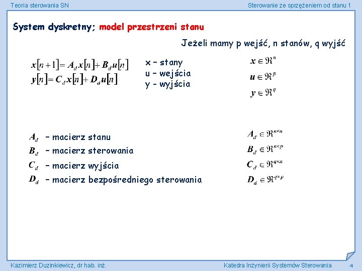 Teoria sterowania SN Sterowanie ze sprzężeniem od stanu 1 System dyskretny; model przestrzeni stanu