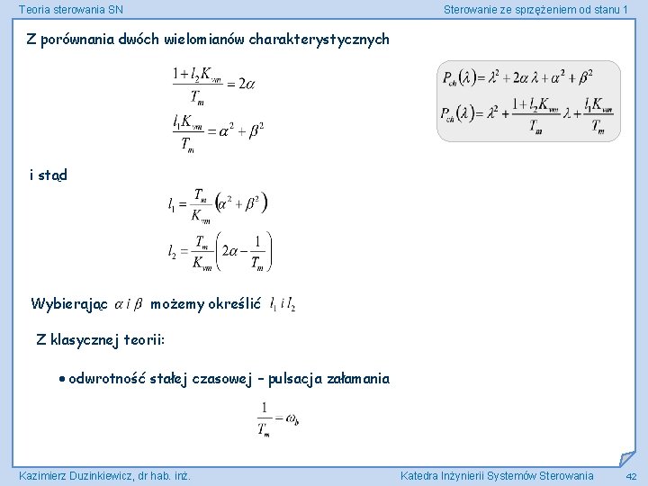 Teoria sterowania SN Sterowanie ze sprzężeniem od stanu 1 Z porównania dwóch wielomianów charakterystycznych