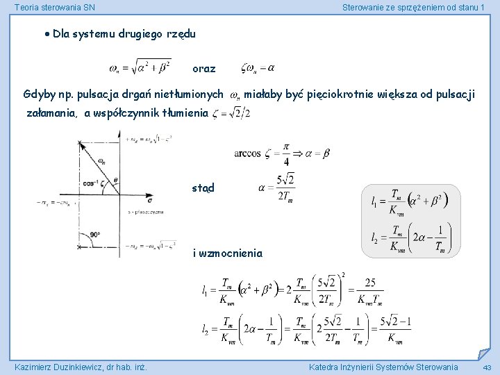 Teoria sterowania SN Sterowanie ze sprzężeniem od stanu 1 Dla systemu drugiego rzędu oraz