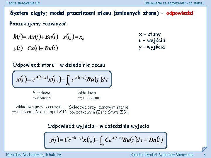 Teoria sterowania SN Sterowanie ze sprzężeniem od stanu 1 System ciągły; model przestrzeni stanu