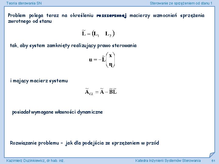 Teoria sterowania SN Sterowanie ze sprzężeniem od stanu 1 Problem polega teraz na określeniu