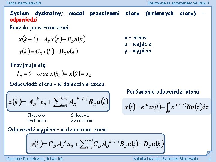 Teoria sterowania SN Sterowanie ze sprzężeniem od stanu 1 System dyskretny; model odpowiedzi Poszukujemy