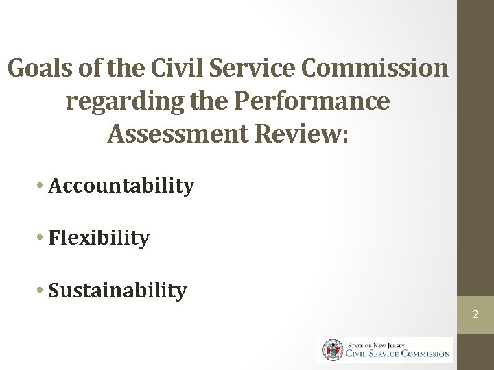 Goals of the Civil Service Commission regarding the Performance Assessment Review: • Accountability •