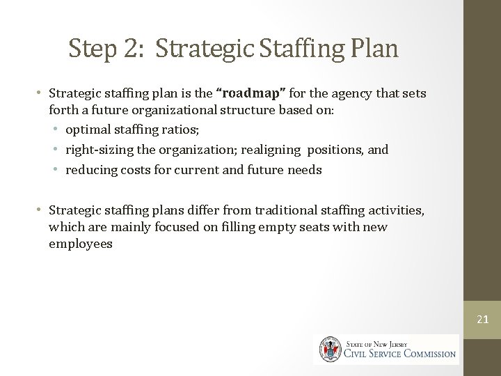Step 2: Strategic Staffing Plan • Strategic staffing plan is the “roadmap” for the