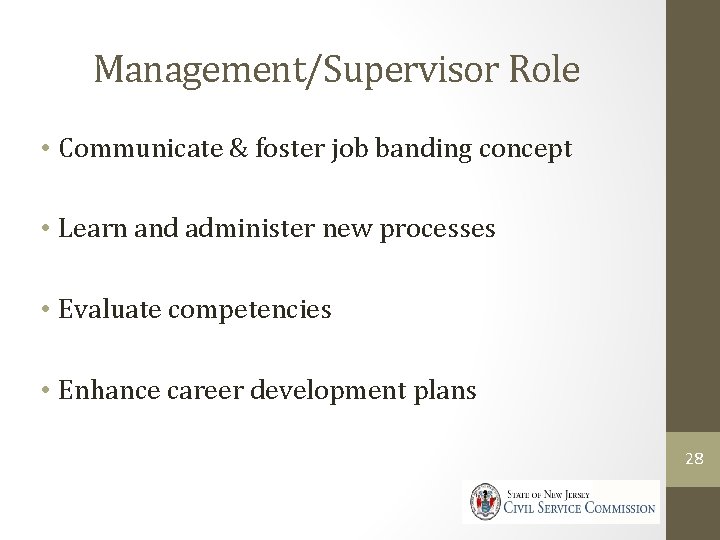 Management/Supervisor Role • Communicate & foster job banding concept • Learn and administer new