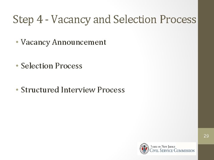 Step 4 - Vacancy and Selection Process • Vacancy Announcement • Selection Process •