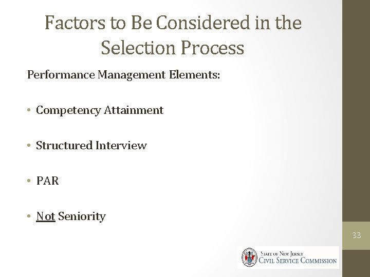 Factors to Be Considered in the Selection Process Performance Management Elements: • Competency Attainment