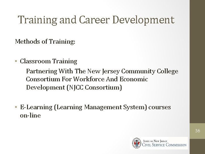 Training and Career Development Methods of Training: • Classroom Training Partnering With The New