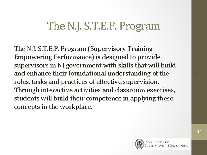 The N. J. S. T. E. P. Program (Supervisory Training Empowering Performance) is designed