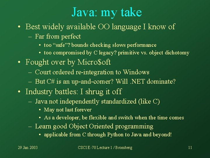 Java: my take • Best widely available OO language I know of – Far