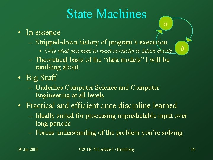 State Machines a • In essence – Stripped-down history of program’s execution • Only