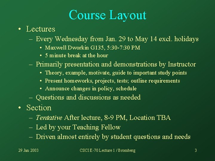 Course Layout • Lectures – Every Wednesday from Jan. 29 to May 14 excl.