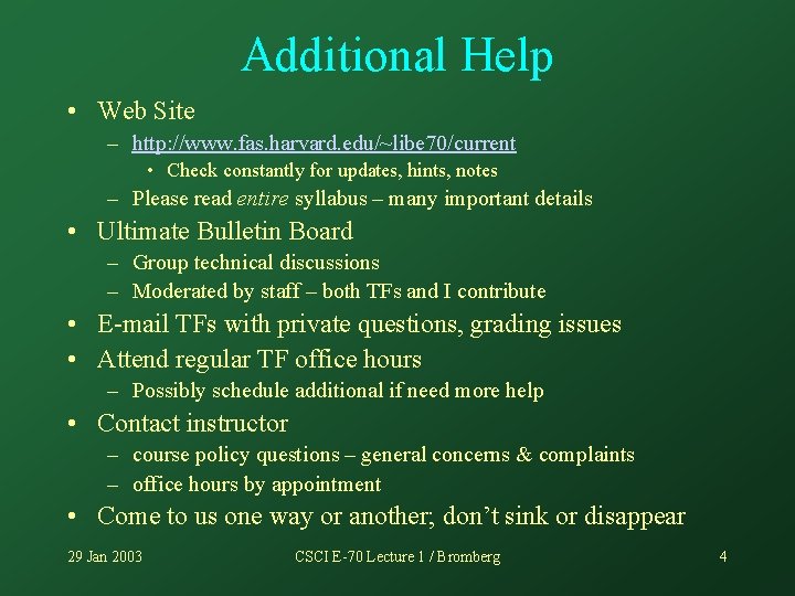 Additional Help • Web Site – http: //www. fas. harvard. edu/~libe 70/current • Check