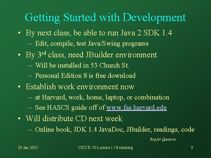 Getting Started with Development • By next class, be able to run Java 2