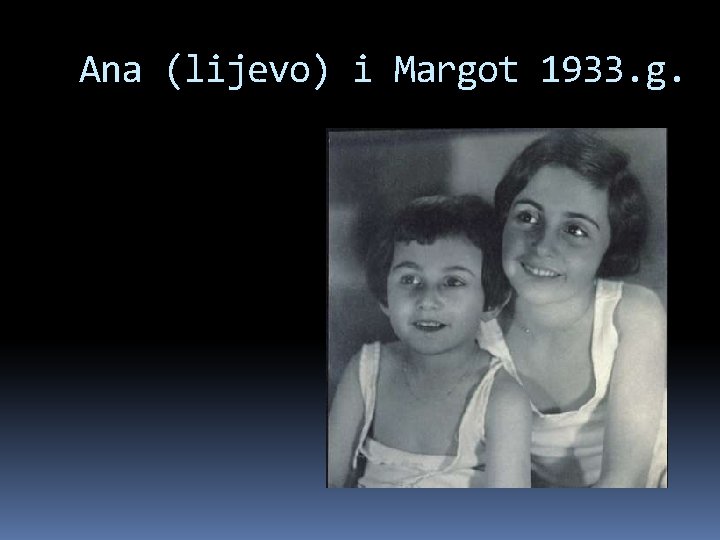 Ana (lijevo) i Margot 1933. g. 